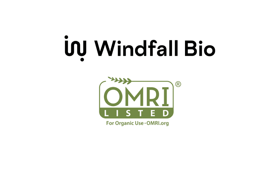 Windfall Bio’s FOUNDATION Fertilizer Earns OMRI Listing for Use in Organic Farming